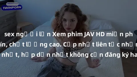 sex người lớn Xem phim JAV HD miễn phí tại website uy tín, chất lượng cao. Cập nhật liên tục những bộ phim mới nhất, hấp dẫn nhất không cần đăng ký hay đăng nhập. Thỏa mãn đam mê của bạn ngay hôm nay!