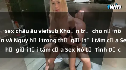 sex châu âu vietsub Khoản trả cho nữ nô lệ tình dục: Bí ẩn và Nguy hại trong thế giới tối tăm của Sex Nô Lệ Tình Dục