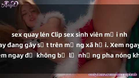 sex quay lén Clip sex sinh viên mới nhất hot nhất năm nay đang gây sốt trên mạng xã hội. Xem ngay để không bỏ lỡ những pha nóng không thể bỏ qua!