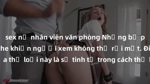 sex nữ nhân viên văn phòng Những bộ phim jav SM không che khiến người xem không thể rời mắt. Điểm nổi bật của thể loại này là sự tinh tế trong cách thể hiện cảm xúc và sự hấp dẫn của những cảnh quay.