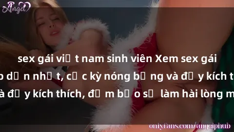 sex gái việt nam sinh viên Xem sex gái trẻ không che hấp dẫn nhất, cực kỳ nóng bỏng và đầy kích thích, đảm bảo sẽ làm hài lòng mọi người!