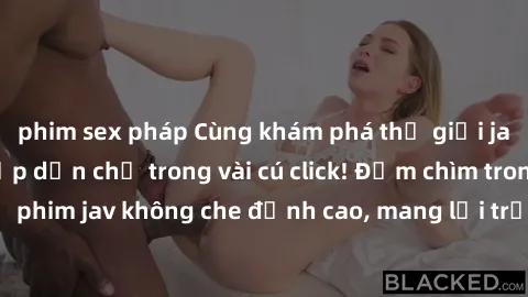 phim sex pháp Cùng khám phá thế giới jav không che siêu hấp dẫn chỉ trong vài cú click! Đắm chìm trong những bộ phim jav không che đỉnh cao, mang lại trải nghiệm thú vị và đầy kích thích.