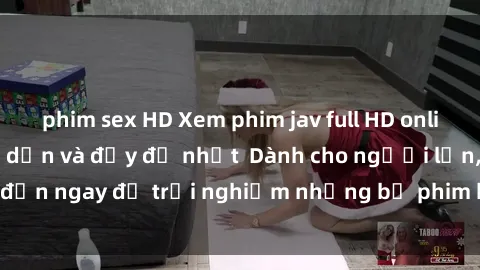 phim sex HD Xem phim jav full HD online miễn phí - Hấp dẫn và đầy đủ nhất  Dành cho người lớn, đến ngay để trải nghiệm những bộ phim hấp dẫn và hấp dẫn.