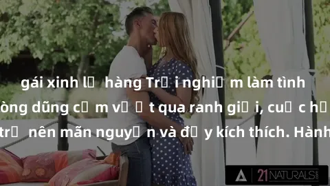gái xinh lộ hàng Trải nghiệm làm tình ngoài đường: Khi lòng dũng cảm vượt qua ranh giới, cuộc hẹn nơi công cộng trở nên mãn nguyện và đầy kích thích. Hành vi nguy hiểm, nhưng cũng tạo nên cảm giác mới