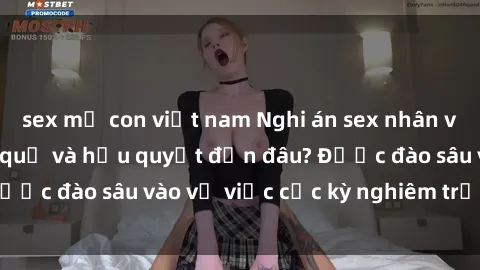 sex mẹ con việt nam Nghi án sex nhân viên nhà hàng: Hậu quả và hậu quyết đến đâu? Được đào sâu vào vụ việc cực kỳ nghiêm trọng này.