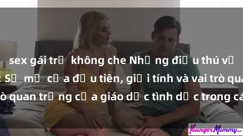 sex gái trẻ không che Những điều thú vị về sex ở Bắc Âu: Sự mở cửa đầu tiên, giới tính và vai trò quan trọng của giáo dục tình dục trong các quốc gia này.