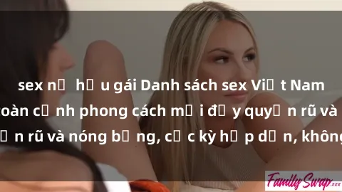 sex nữ hầu gái Danh sách sex Việt Nam không che - Ảnh toàn cảnh phong cách mới đầy quyến rũ và nóng bỏng, cực kỳ hấp dẫn, không thể bỏ qua!
